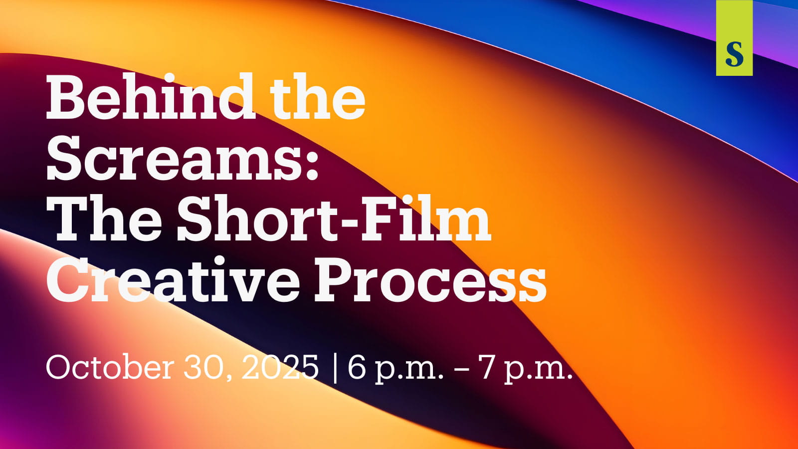 BEHIND THE SCREAMS: THE SHORT-FILM CREATIVE PROCESS | October 30, 2025 | 6–7 p.m.